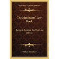 The Merchants' Law Book: Being A Treatise On The Law (1831) - Paperback