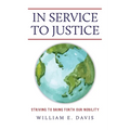 In Service to Justice: Striving to Bring Forth Our Nobility - Paperback