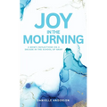 Joy in the Mourning - Paperback