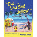 But ... You Said Yellow!: The adventures of Bill and Sheila - Paperback