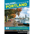 Walking Portland: 33 Tours of Stumptown's Funky Neighborhoods, Historic Landmarks, Park Trails, Farmers Markets, and Brewpubs - Paperback