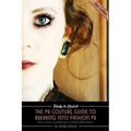 Ready to Launch: The PR Couture Guide to Breaking into Fashion PR: How to Begin a Successful Career in Fashion Public Relations - Paperback