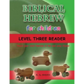 Biblical Hebrew for Children Level Three Reader: Teach your child Hebrew in fun and easy rhyme! - Paperback