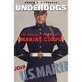 Underdogs: The Making of the Modern Marine Corps - Paperback