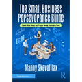 The Small Business Perseverance Guide: How to Make Money and Prosper During Challenging Times - Hardcover