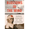 Blossoms in the Wind: Human Legacies of the Kamikaze - Hardcover