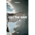 Dry The Rain - Paperback