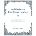 The Wisdom of Emotional Healing: Renowned Psychics Andrew Jackson Davis and Phineas P. Quimby Reveal Mind Body Healing Secrets for Clairvoyants, Spiri - Paperback