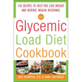The Glycemic-Load Diet Cookbook: 150 Recipes to Help You Lose Weight and Reverse Insulin Resistance - Paperback