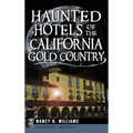 Haunted Hotels of the California Gold Country - Hardcover