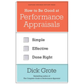 How to Be Good at Performance Appraisals: Simple, Effective, Done Right - Hardcover