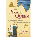 The Pirate Queen: In Search of Grace O'Malley and Other Legendary Women of the Sea - Paperback