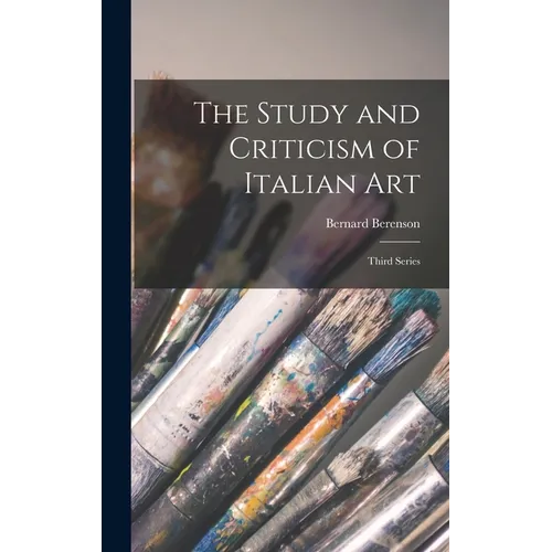 The Study and Criticism of Italian Art: Third Series - Hardcover