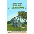 Year Round Solar Greenhouse: Step-By-Step Guide to Design And Build Your Own Passive Solar Greenhouse in as Little as 30 Days Without Drowning in a - Hardcover