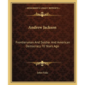 Andrew Jackson: Frontiersman And Soldier And American Democracy 70 Years Ago - Paperback