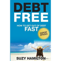 Debt Free: How to Get Out of Debt Fast - Paperback