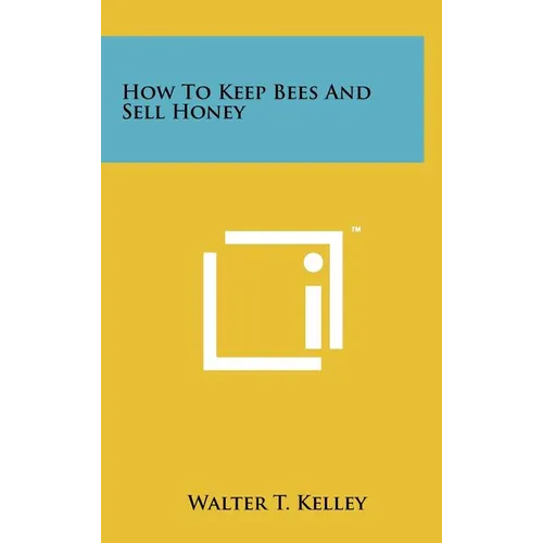 How To Keep Bees And Sell Honey - Hardcover