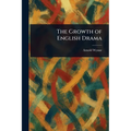 The Growth of English Drama - Paperback