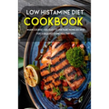 Low Histamine Diet: MAIN COURSE - 60+ Easy to prepare home recipes for a balanced and healthy diet - Paperback
