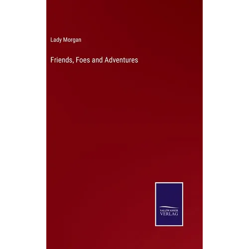 Friends, Foes and Adventures - Hardcover