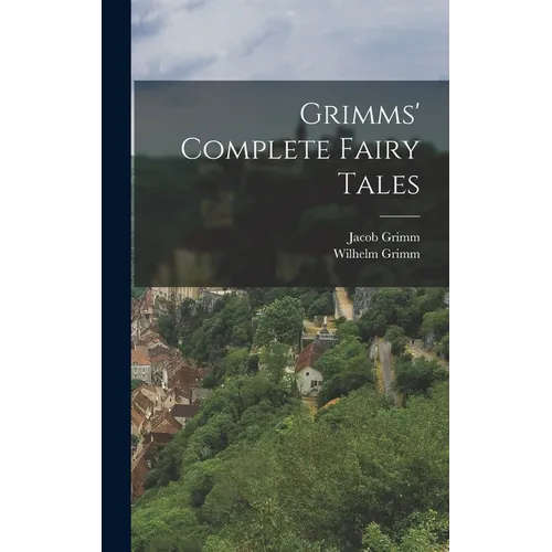 Grimms' Complete Fairy Tales - Hardcover