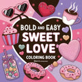Bold & Easy Sweet Love Coloring Book: Relaxing & Comfy Large Print Stress Relief Coloring-Perfect Gift for Valentine's Day! - Paperback