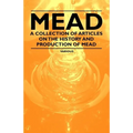Mead - A Collection of Articles on the History and Production of Mead - Paperback