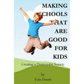 Making Schools That Are Good For Kids: Creating a Democratic Society - Paperback