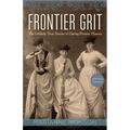 Frontier Grit, Revised Edition: The Unlikely True Stories of Daring Pioneer Women - Paperback