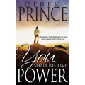 You Shall Receive Power: Receiving the Presence of the Holy Spirit Into Your Life (Revised) - Paperback