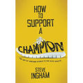 How to Support a Champion: The art of applying science to the elite athlete - Paperback