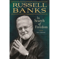 Russell Banks: In Search of Freedom - Hardcover
