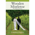 Wooden Mistletoe: The Miracle Series - Paperback