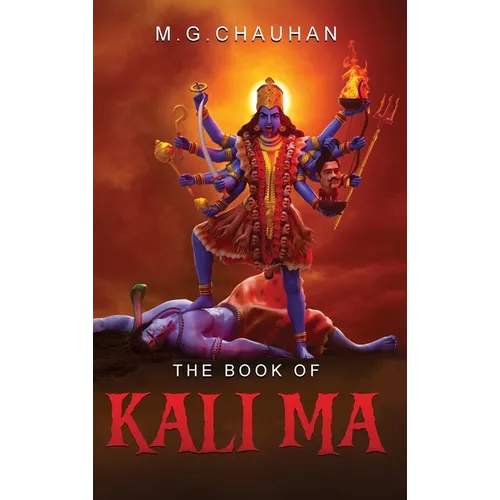 The Book of Kali Ma: Grimoire of the Black Flame - Hardcover