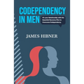 Codependency in Men: Fix your Relationship with the Essential Recovery Plan to Overcome Codependency. Avoid the Codependency Quagmire - Paperback