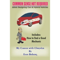 Common Sense Not Required: Idiots Designing Cars + Hybrid Vehicles: My Career with Chrysler - Paperback