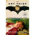 The Art Thief: A True Story of Love, Crime, and a Dangerous Obsession - Paperback