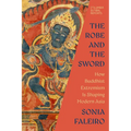 The Robe and the Sword: How Buddhist Extremism Is Shaping Modern Asia - Paperback