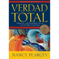 Verdad Total: Libera El Cristianismo de Su Cautiverio Cultural - Paperback