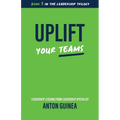 Uplift Your Teams - Paperback