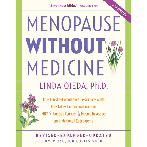 Menopause Without Medicine: The Trusted Women's Resource with the Latest Information on Hrt, Breast Cancer, Heart Disease, and Natural Estrogens - Paperback