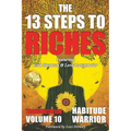 The 13 Steps To Riches: Habitude Warrior Volume 10: Special Edition TRANSMUTATION with Erik Swanson and Loral Langemeier - Paperback