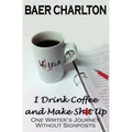 I Drink Coffee and Make Shit Up - Paperback