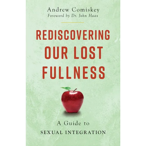 Rediscovering Our Lost Fullness: A Guide to Sexual Integration - Paperback