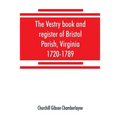 The vestry book and register of Bristol Parish, Virginia, 1720-1789 - Paperback