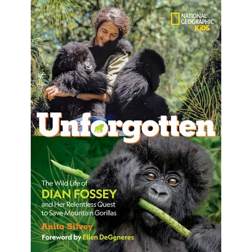 Unforgotten: The Wild Life of Dian Fossey and Her Relentless Quest to Save Mountain Gorillas - Hardcover
