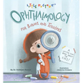 Ophthalmology for Babies and Toddlers: A Lift-The-Flap Book about the Eyes - Board Book