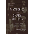 Mysteries of the Snake Goddess: Art, Desire, and the Forging of History - Paperback