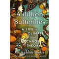 A Billion Butterflies: A Life in Climate and Chaos Theory - Hardcover