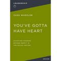 You've Gotta Have Heart: Achieving Purpose Beyond Profit in the Social Sector - Paperback